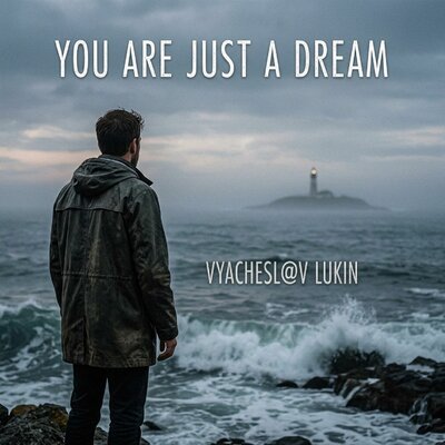 Vyachesl@v Lukin - You are just a dream