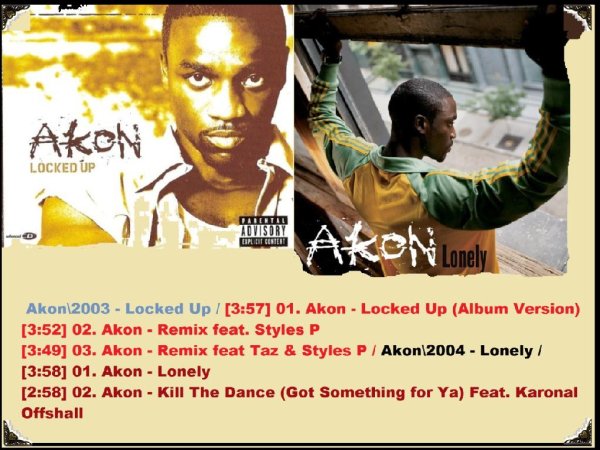 Akon - 2003 - Locked Up / 2004 - Lonely