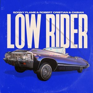 Sonny Flame, Robert Cristian, Casian - Low Rider (2023)