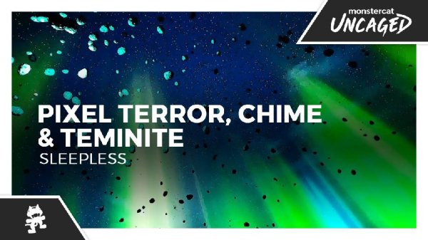 Pixel Terror x Chime x Teminite - Sleepless