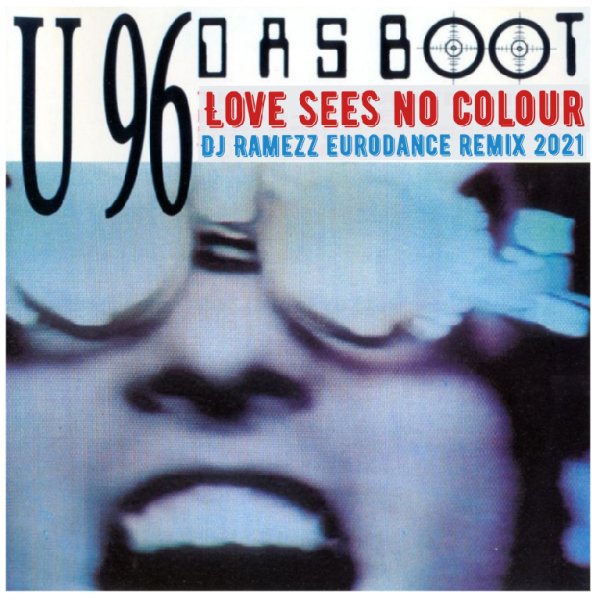 U-96 - Love sees no colour (DJ Ramezz Eurodance Remix 2021)