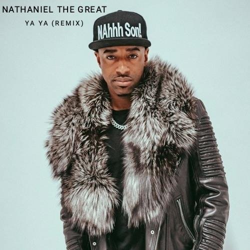 Nathaniel The Great - #Ya Ya (Remix)