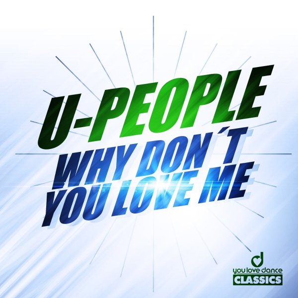 U-People - Why Don't You Love Me (Original Mix)