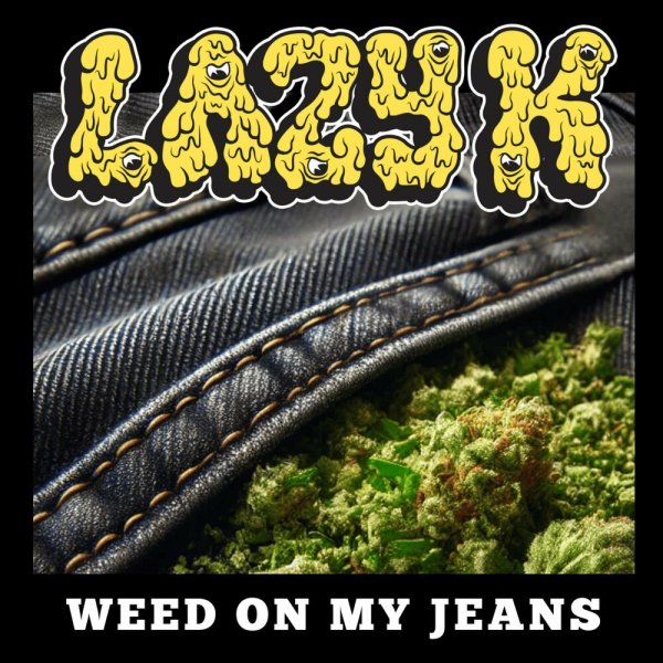 Lazy K - WEED ON MY JEANS