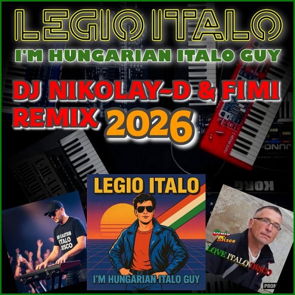 LEGIO ITALO - I'm Hungarian Italo Guy (DJ NIKOLAY-D &amp; FIMI REMIX 2026)