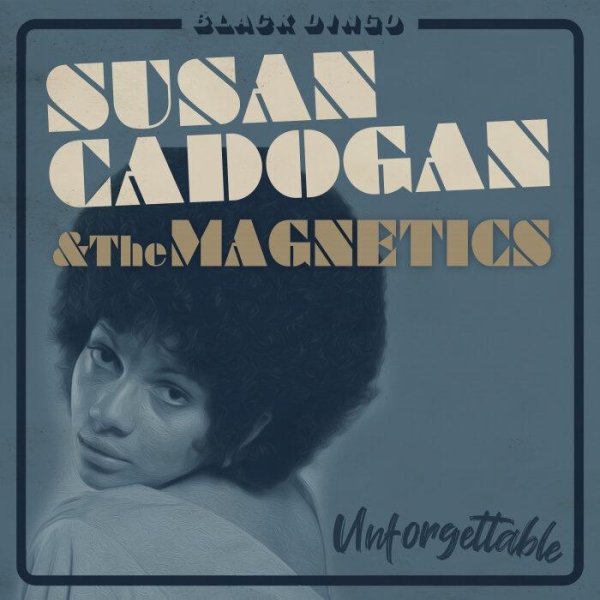 Susan Cadogan &amp; The Magnetics - Unforgettable