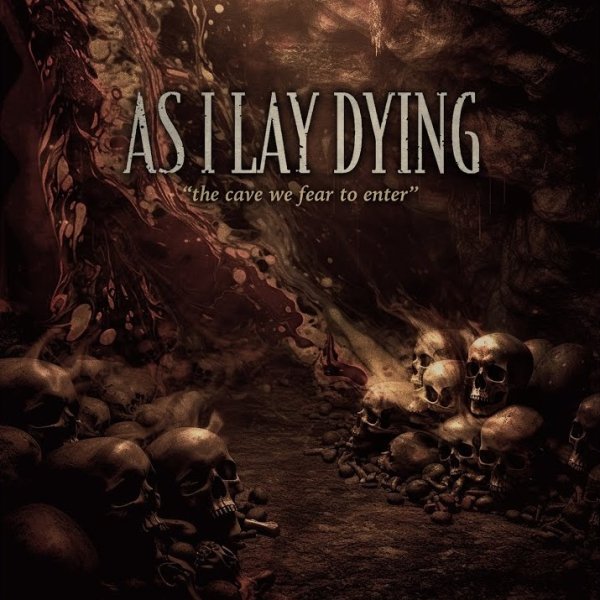 AS I LAY DYING - AS I LAY DYING - The Cave We Fear To Enter