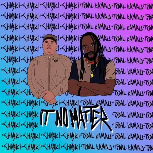 Chaski &amp; Tydal Kamau - It No Matter