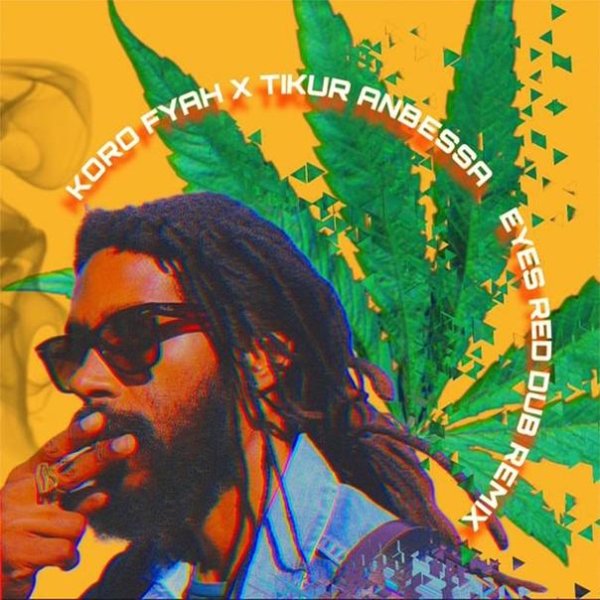 Koro Fyah &amp; Tikur Anbessa - Eyes Red Dub Remix