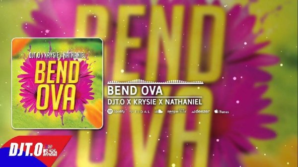 DJ T.O &amp; Krysie &amp; Nathaniel - #Bend Ova (Reggae/Dancehall)