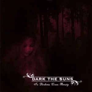 Dark the Suns - In Darkness Comes Beauty