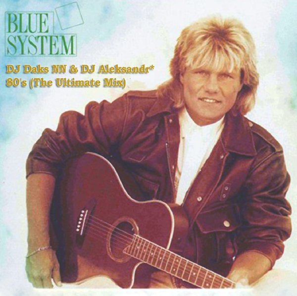 DJ Daks NN &amp; DJ Aleksandr - Blue System 80's (The Ultimate Mix)