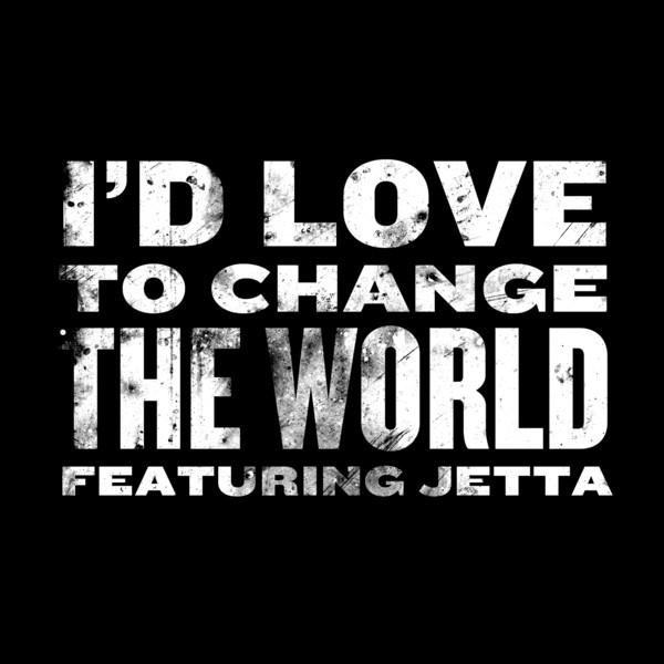 Jetta - I'd Love To Change the World