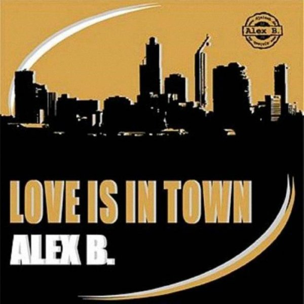 Alex B. - Love Is In Town [Club Mix]