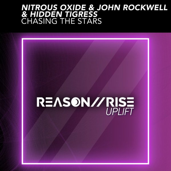 Nitrous Oxide &amp; John Rockwell &amp; Hidden Tigress - Chasing The Stars (Radio Edit)
