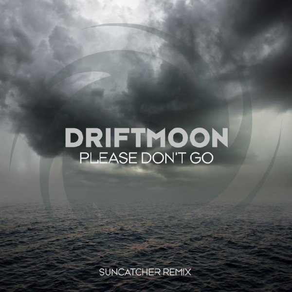Driftmoon - Please Don’t Go (Suncatcher Extended Remix)