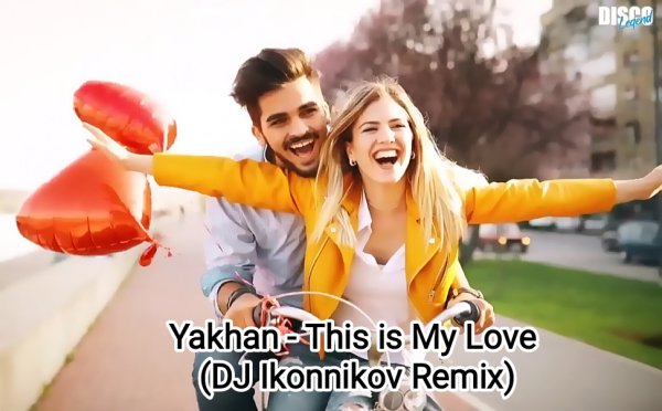 Yakhan - This is My Love (DJ Ikonnikov Remix)