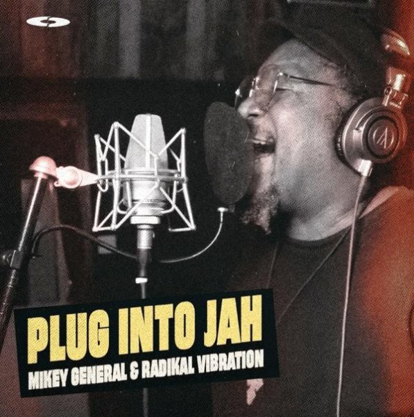 Mikey General &amp; Radikal Vibration - Plug Into Jah