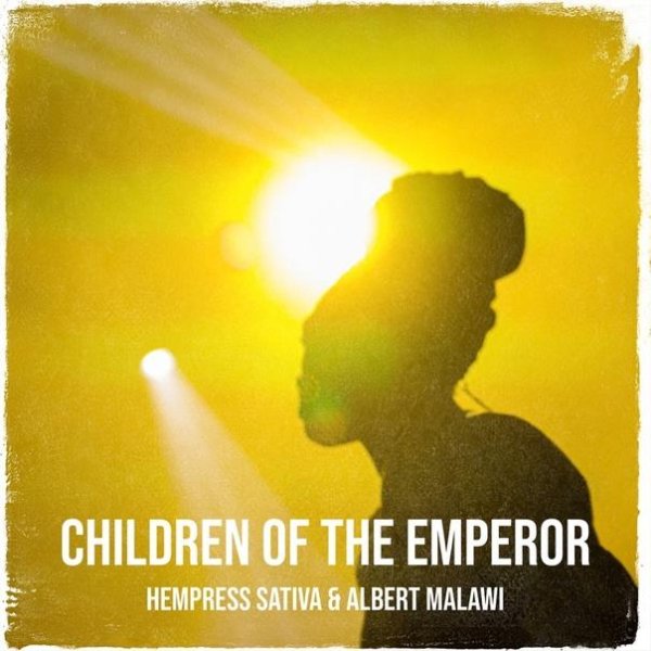 Hempress Sativa &amp; Albert Malawi - Children Of The Emperor