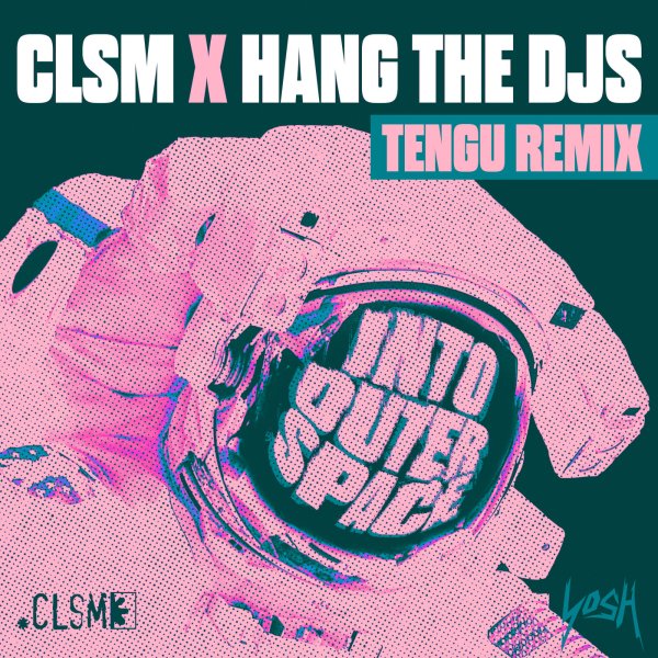 CLSM, Tengu, Hang The DJs - Into Outta Space (Tengu Extended Remix)