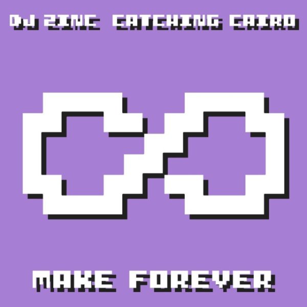 DJ Zinc, Catching Cairo - Make Forever