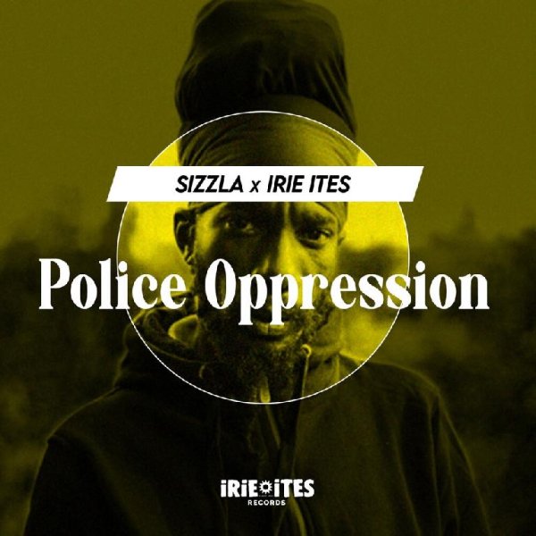 Sizzla &amp; Irie Ites - Police Oppression (Edit)
