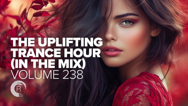 TRANCE MUSIC - THE UPLIFTING TRANCE HOUR IN THE MIX VOL. 238