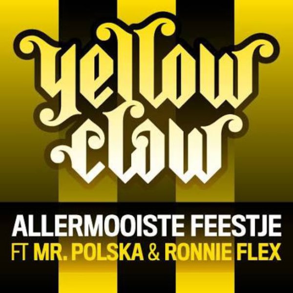 Yellow Claw feat. Mr. Polska &amp; Ronnie Flex - Allermooiste Feestje (Original Mix)