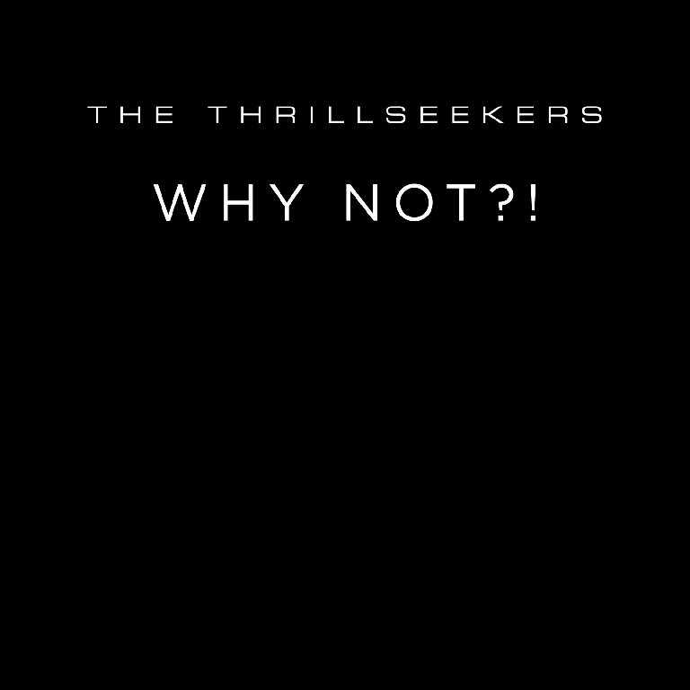 The Thrillseekers - Why Not?!