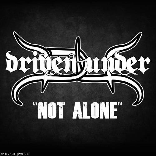 Driven Under - Not Alone