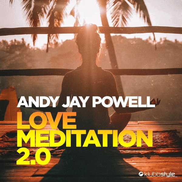 Andy Jay Powell - Love Meditation 2.0 (Klubbingman &amp; Andy Jay Powell Extended Mix)