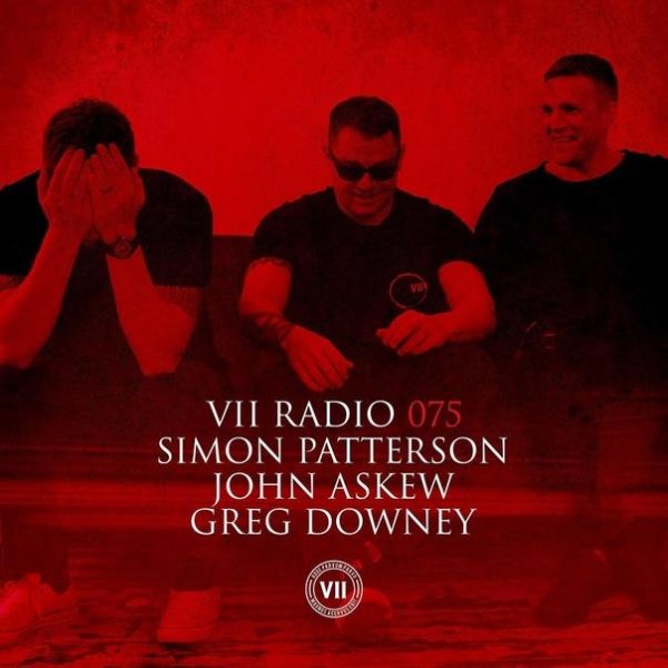 Simon Patterson John Askew Greg Downey - VII Radio 75 [09 11 2022]