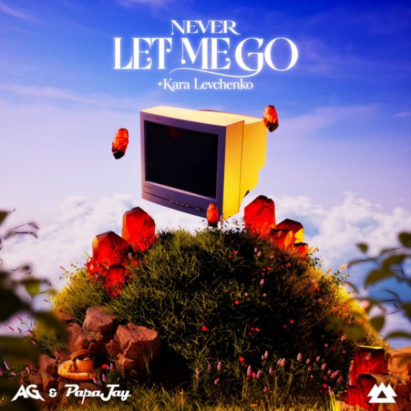 AG, Papajay &amp; Kara Levchenko - Never Let Me Go
