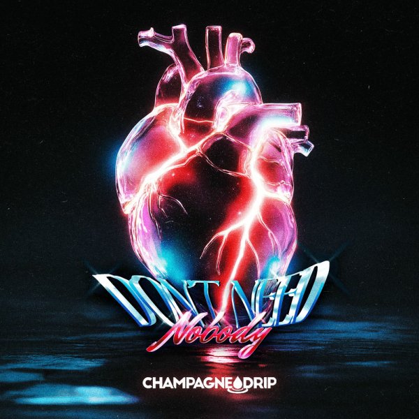 Champagne Drip - Don't Need Nobody