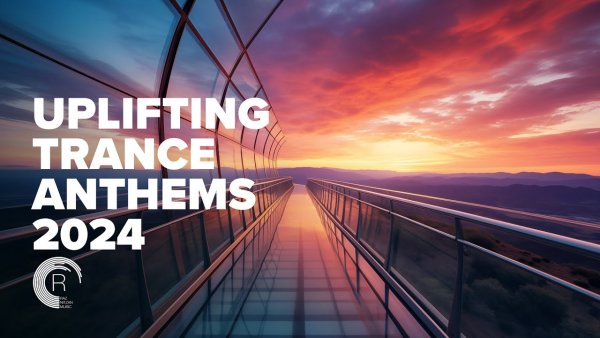 TRANCE MUSIC - UPLIFTING TRANCE ANTHEMS 2024