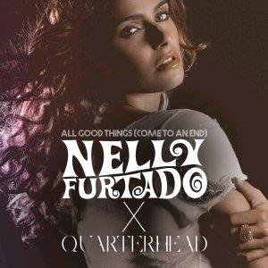Nelly Furtado x Quarterhead - All Good Things (Come To An End)