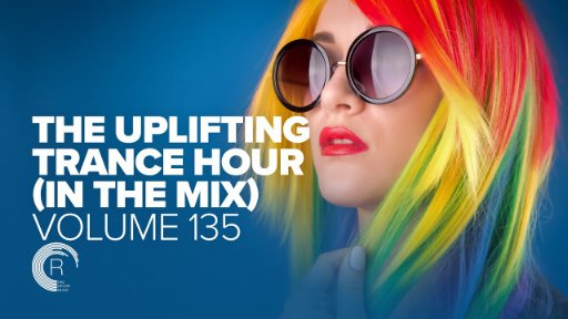 UPLIFTING TRANCE HOUR IN THE - MIX VOL. 135