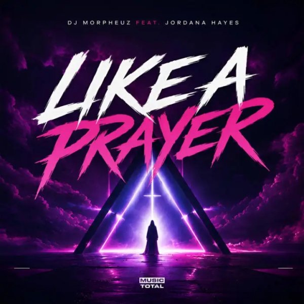 DJ MorpheuZ &amp; Music Total - Like A Prayer (feat. Jordana Hayes)