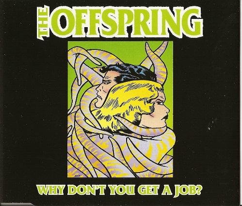 The Offspring - Why Dont You Get A Job