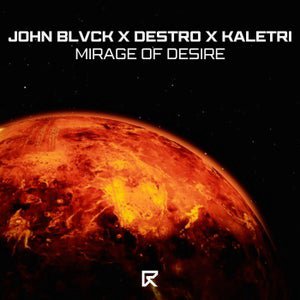 John Blvck &amp; Destro Official &amp; kaletri - Mirage of Desire (Extended Mix)