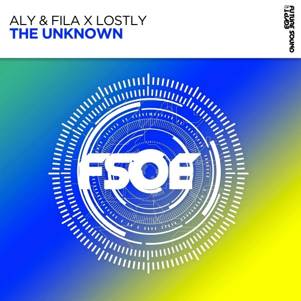 Aly &amp; Fila x Lostly - The Unknown (Extended Mix)