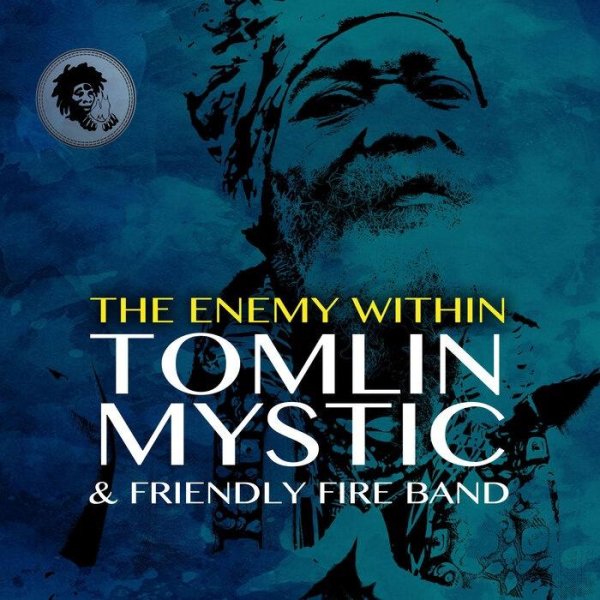 Tomlin Mystic &amp; Friendly Fire Band - The Enemy Within