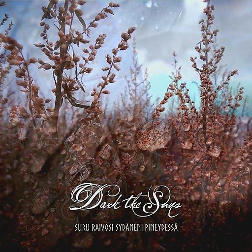 Dark The Suns - Suru Raivosi Sydämeni Pimeydessä