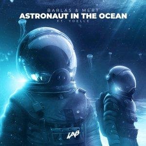 Barlas &amp; Mert feat. Yoelle - Astronaut In The Ocean