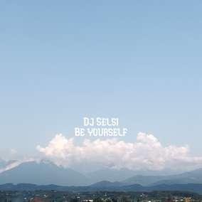 Dj Selsi - Be yourself