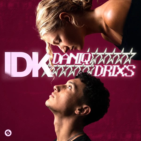 DANIQ &amp; DRIXS - IDK (Radio Edit)