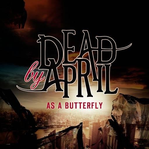 Dead By April - As A Butterfly
