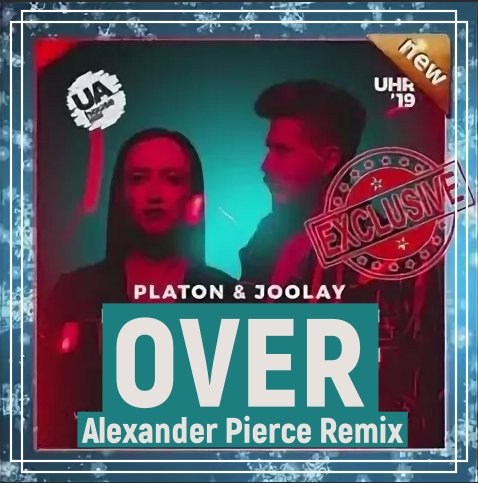 Platon &amp; Joolay - Over (Alexander Pierce Remix)