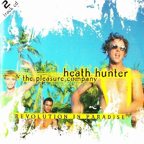 Heath Hunter &amp; The Pleasure Company - Revolution In Paradise