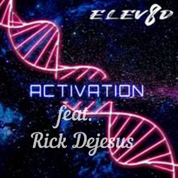 ELEV8D - Activation feat. Rick Dejesus
